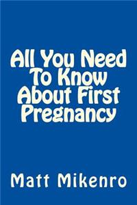 All You Need To Know About First Pregnancy
