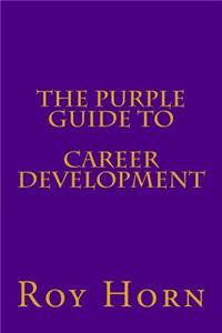 The Purple Guide to CAREER DEVELOPMENT