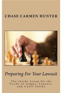 Preparing For Your Lawsuit: The Inside Scoop On the Tricks of Judges and Court Clerks