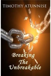 Breaking The Unbreakable