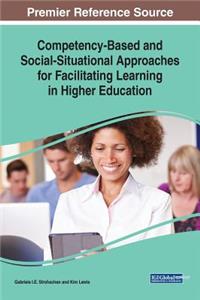 Competency-Based and Social-Situational Approaches for Facilitating Learning in Higher Education