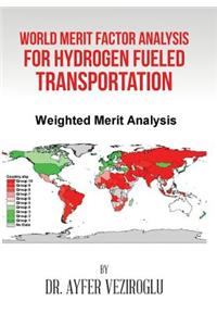 World Merit Factor Analysis for Hydrogen Fueled Transportation