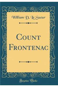 Count Frontenac (Classic Reprint)