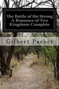 The Battle of the Strong A Romance of Two Kingdoms Complete