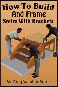 How To Build And Frame Stairs With Brackets