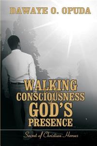 Walking In The Consciousness Of God's Presence