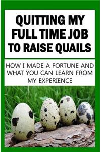 Quitting My Full Time Job To Raise Quails