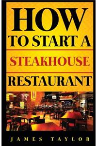 How to Start a Steakhouse Restaurant