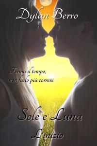 Sole E Luna I: L'Inizio