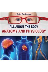 All about the Body Anatomy and Physiology
