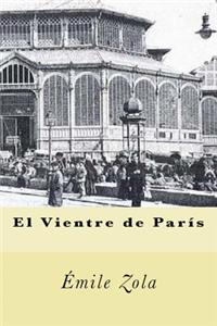 El Vientre de Paris (Spanish Edition)