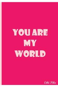 You Are My World - Notebook / Extended Lines / Soft Matte Cover