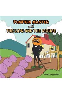 Pumpkin Master and the Lion and the Mouse