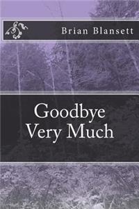 Goodbye Very Much
