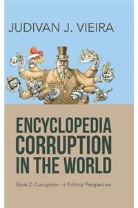 Encyclopedia Corruption in the World: Book 2: Corruption-A Political Perspective