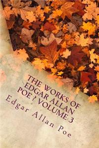 The Works of Edgar Allan Poe - Volume 3