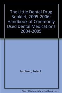 The Little Dental Drug Booklet, 2005-2006: Handbook of Commonly Used Dental Medications 2004-2005