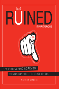 You Ruined It for Everyone!