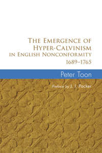 Emergence of Hyper-Calvinism in English Nonconformity 1689-1765