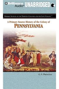 A Primary Source History of the Colony of Pennsylvania