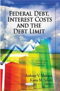 Federal Debt, Interest Costs & the Debt Limit