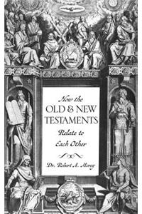 How The OLD & NEW Testaments Relate To Each Other