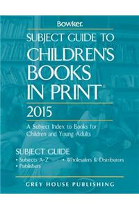 Subject Guide to Children’s Books In Print, 2015