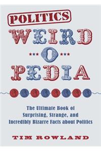 Politics Weird-O-Pedia