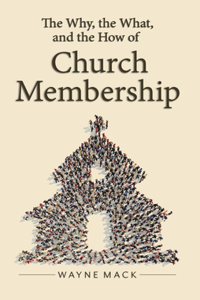 Why, the What, and the How of Church Membership