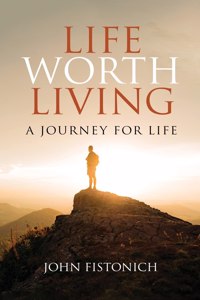 Life Worth Living: A Journey for Life