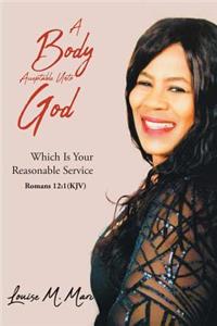 Body Acceptable Unto God Which Is Your Reasonable Service