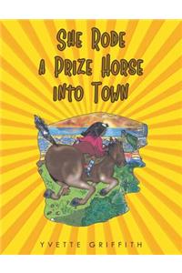 She Rode a Prize Horse into Town