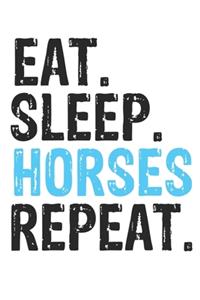 Eat Sleep Horses Repeat Best Gift for Horses Fans Notebook A beautiful