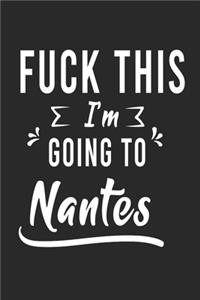 FUCK THIS I'M GOING TO Nantes