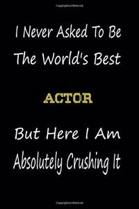 I Never Asked To Be The World's Best Actor But Here I Am Absolutely Crushing It