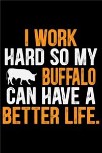 I Work Hard So My Buffalo Can Have A Better Life