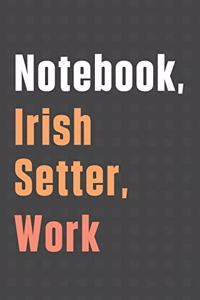Notebook, Irish Setter, Work