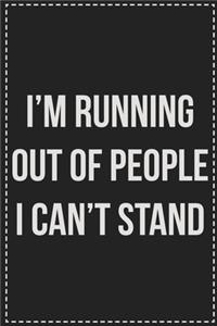 I'm Running Out of People I Can't Stand