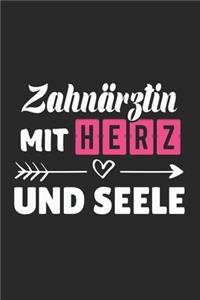 Zahnärztin Mit Herz Und Seele: A5 Liniertes - Notebook - Notizbuch - Taschenbuch - Journal - Tagebuch - Ein lustiges Geschenk für Freunde oder die Familie und die beste Zahnärztin