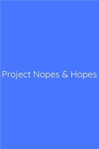 Project Nopes & Hopes Notebook