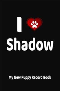 I Love Shadow My New Puppy Record Book