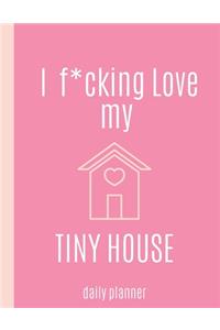 I f*cking love my TINY HOUSE
