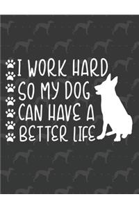 I work hard so my dog can have a better life