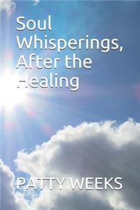 Soul Whisperings, After the Healing