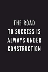 The Road To Success Is Always Under Construction