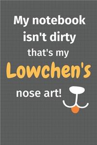 My notebook isn't dirty that's my Lowchen's nose art
