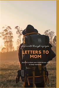 see world through my eyes. Letters to Mom.