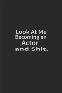 Look at me becoming an Actor and shit