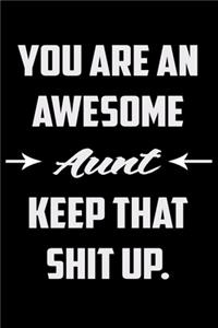 You Are An Awesome Aunt Keep That Shit Up