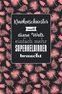 Krankenschwester weil diese Welt einfach mehr Superheldinnen braucht